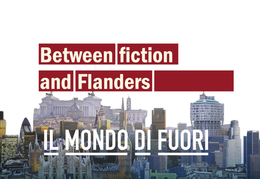 03 il mondo di fuori Between fiction and Flanders
